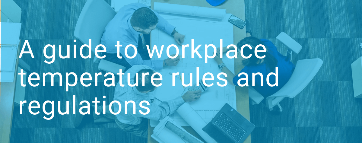 A Guide to Workplace Temperature Rules and Regulations
